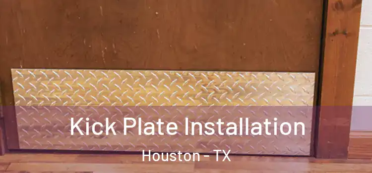 Kick Plate Installation Houston - TX