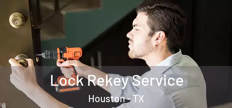 Lock Rekey Service Houston - TX