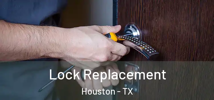 Lock Replacement Houston - TX