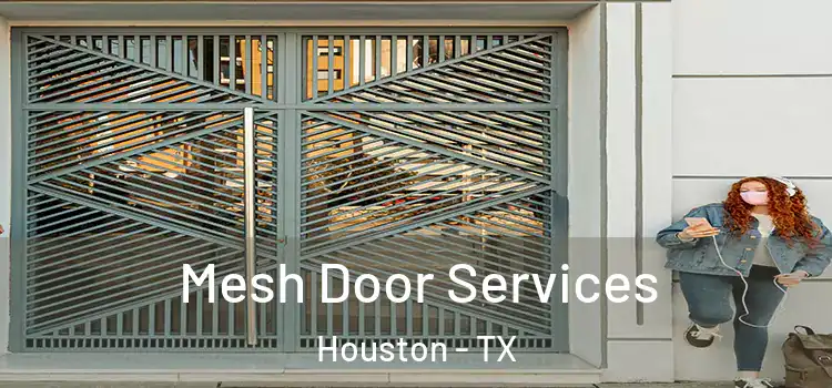 Mesh Door Services Houston - TX