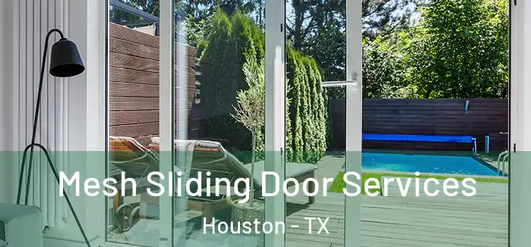 Mesh Sliding Door Services Houston - TX