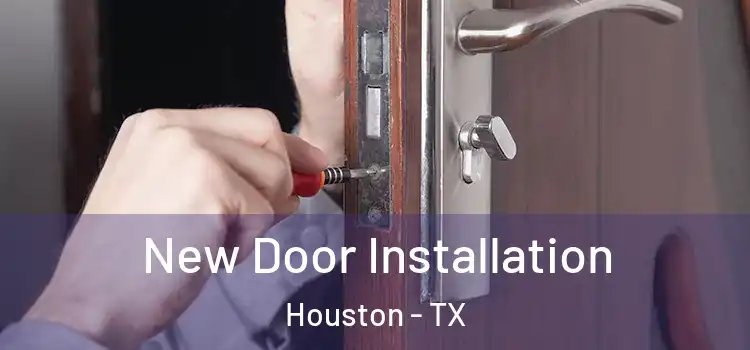 New Door Installation Houston - TX