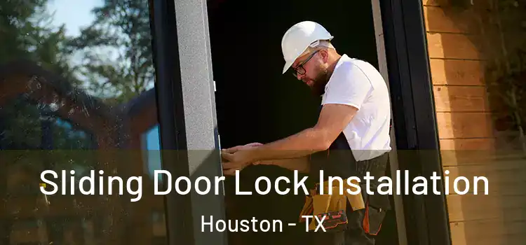 Sliding Door Lock Installation Houston - TX