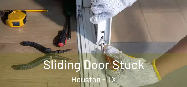 Sliding Door Stuck Houston - TX